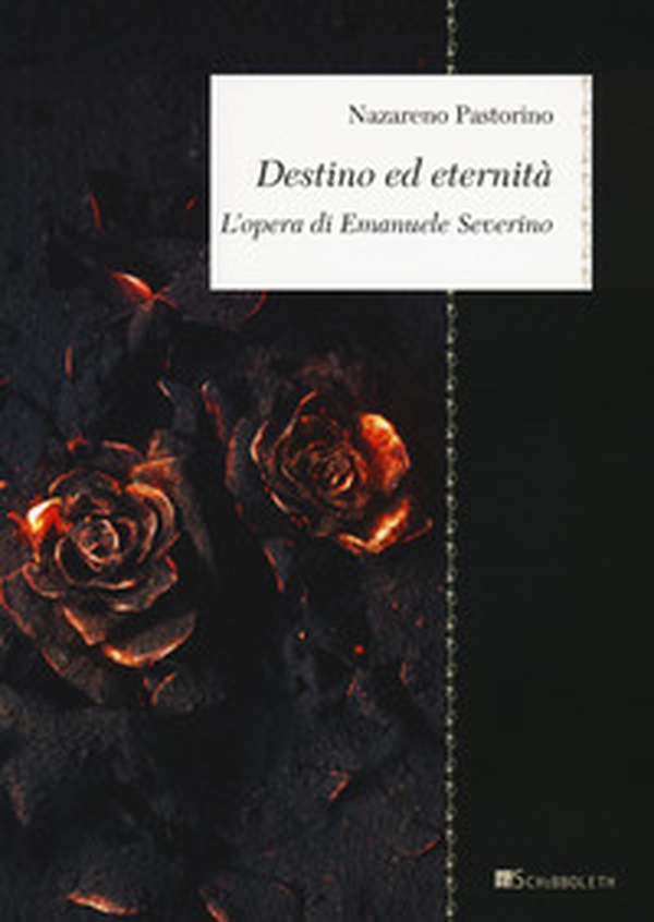 Destino ed eternità. L'opera di Emanuele Severino - Librerie.coop Destino ed eternità. L'opera di Emanuele Severino - Librerie.coop