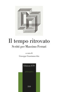 Il tempo ritrovato. Scritti per Massimo Ferrari - Librerie.coop