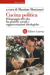 Cucina politica. Il linguaggio del cibo fra pratiche sociali e rappresentazioni ideologiche - Librerie.coop