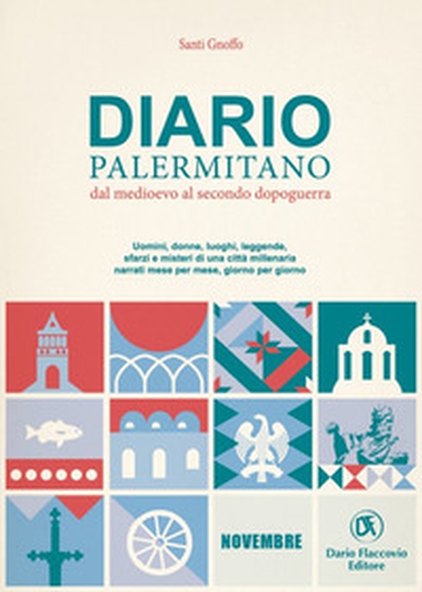 Diario palermitano. Dal medioevo al secondo dopoguerra. Uomini, donne, luoghi, leggende, sfarzi e misteri di una città millenaria - Librerie.coop Diario palermitano. Dal medioevo al secondo dopoguerra. Uomini, donne, luoghi, leggende, sfarzi e misteri di una città millenaria - Librerie.coop