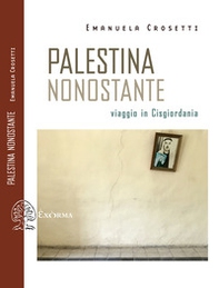 Palestina nonostante. Viaggio in Cisgiordania - Librerie.coop Palestina nonostante. Viaggio in Cisgiordania - Librerie.coop