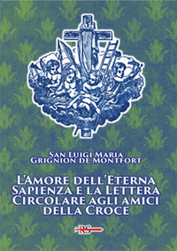 L'amore dell'eterna Sapienza e la lettera Circolare agli amici della Croce - Librerie.coop L'amore dell'eterna Sapienza e la lettera Circolare agli amici della Croce - Librerie.coop
