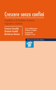 Crescere senza confini. Il pediatra e il bambino straniero, migrante o adottato - Librerie.coop