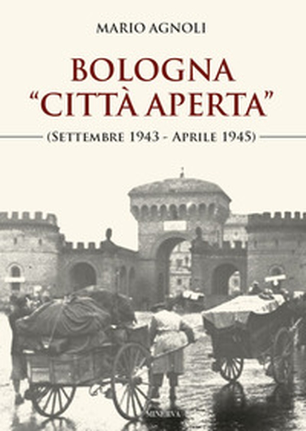 Bologna «città aperta» (settembre 1943-aprile 1945) - Librerie.coop Bologna «città aperta» (settembre 1943-aprile 1945) - Librerie.coop