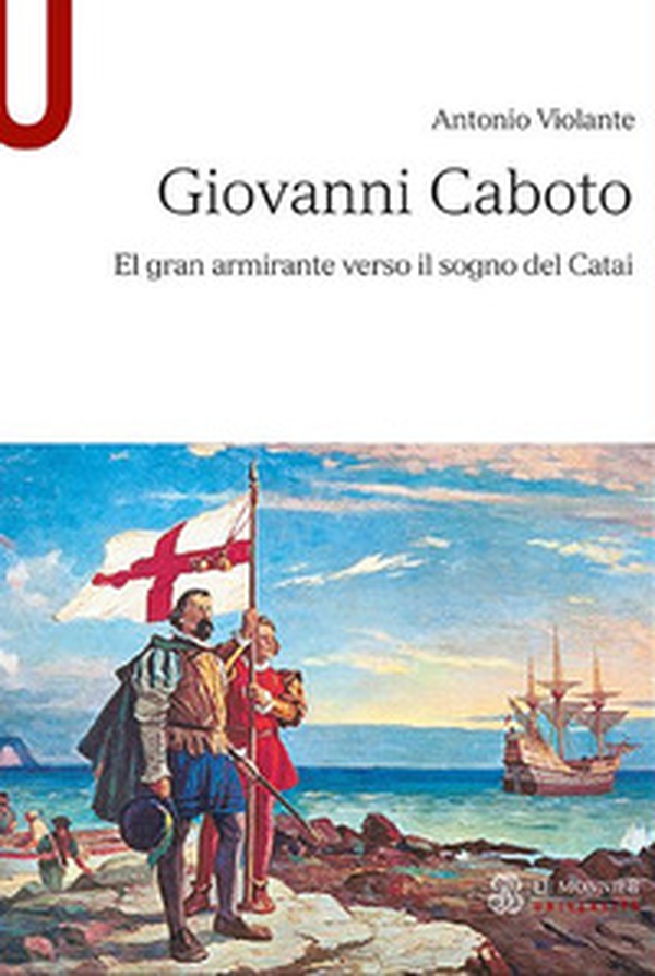 Giovanni Caboto. El gran armirante verso il sogno del Catai - Librerie.coop Giovanni Caboto. El gran armirante verso il sogno del Catai - Librerie.coop