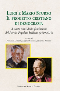 Luigi e Mario Sturzo. Il progetto cristiano di democrazia. A cento anni dalla fondazione del Partito Popolare Italiano (1919-2019) - Librerie.coop