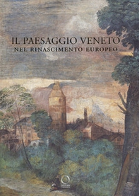 Il paesaggio veneto nel Rinascimento europeo. Linguaggi, rappresentazioni, scambi - Librerie.coop Il paesaggio veneto nel Rinascimento europeo. Linguaggi, rappresentazioni, scambi - Librerie.coop