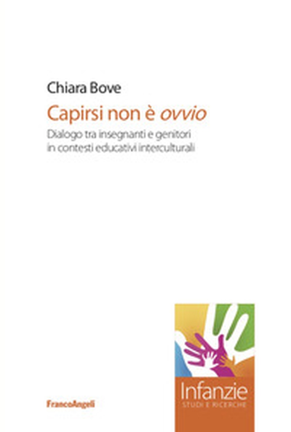 Capirsi non è ovvio. Dialogo tra insegnanti e genitori in contesti educativi interculturali - Librerie.coop Capirsi non è ovvio. Dialogo tra insegnanti e genitori in contesti educativi interculturali - Librerie.coop