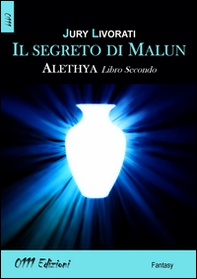 Il segreto di Malun. Alethia - Vol. 2 - Librerie.coop Il segreto di Malun. Alethia - Vol. 2 - Librerie.coop