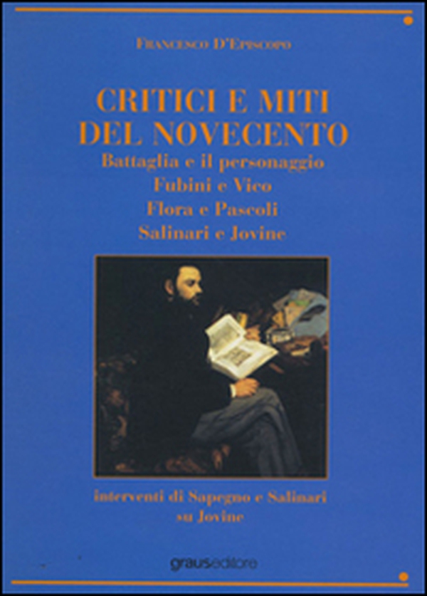 Critici e miti del Novecento. Battaglia e il personaggio-Fubini e Vico-Flora e pascoli-Salinari e Jovine - Librerie.coop Critici e miti del Novecento. Battaglia e il personaggio-Fubini e Vico-Flora e pascoli-Salinari e Jovine - Librerie.coop