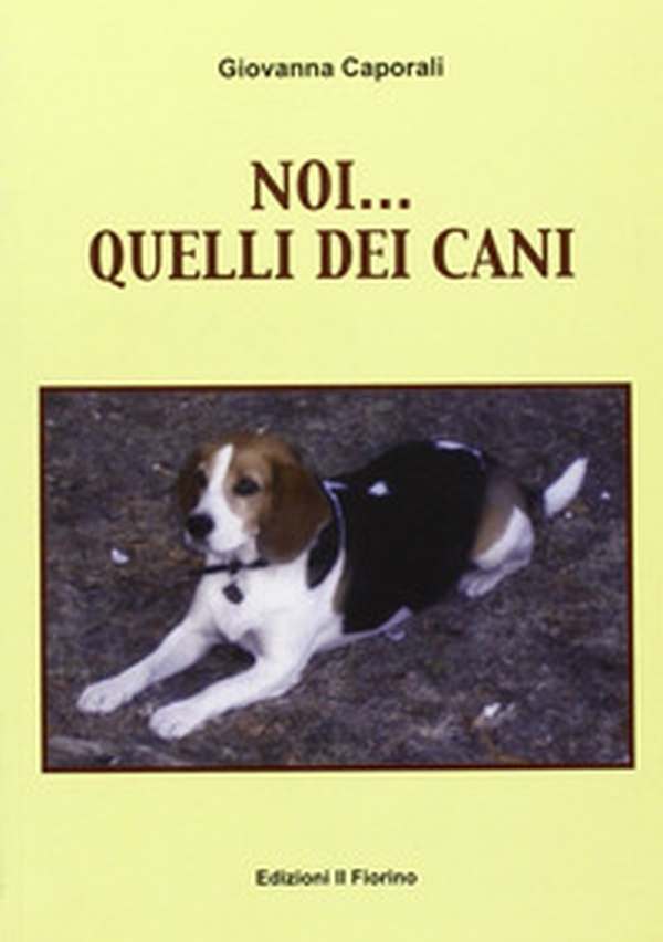 Noi... quelli dei cani - Librerie.coop Noi... quelli dei cani - Librerie.coop
