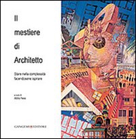 Il mestiere di architetto. Stare nella complessità facendosene ispirare - Librerie.coop Il mestiere di architetto. Stare nella complessità facendosene ispirare - Librerie.coop