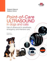 Point-of-Care ultrasound in dogs and cats. Use of ultrasound in anesthesia, emergency and intensive care - Librerie.coop