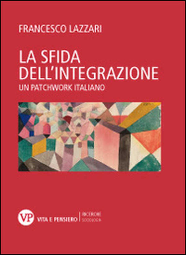 La sfida dell'integrazione. Un patchwork italiano - Librerie.coop La sfida dell'integrazione. Un patchwork italiano - Librerie.coop