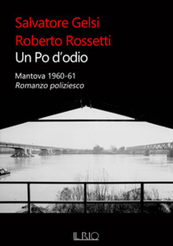 Un Po d'odio. Mantova 1960-61. Romanzo poliziesco - Librerie.coop Un Po d'odio. Mantova 1960-61. Romanzo poliziesco - Librerie.coop