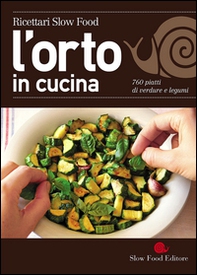 L'orto in cucina. 760 piatti di verdure e legumi - Librerie.coop