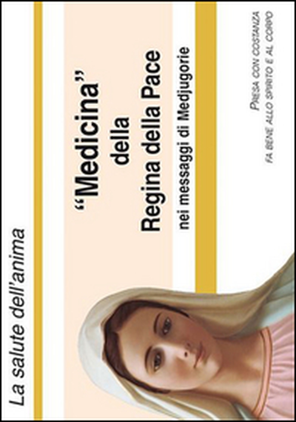 «Medicina» della Regina della Pace nei messaggi di Medjugorie - Librerie.coop «Medicina» della Regina della Pace nei messaggi di Medjugorie - Librerie.coop