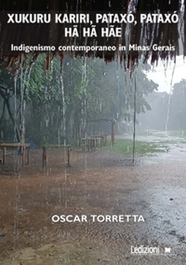 Xukuru Kariri, Pataxó, Pataxó hã hã hãe. Indigenismo contemporaneo in Minas Gerais - Librerie.coop Xukuru Kariri, Pataxó, Pataxó hã hã hãe. Indigenismo contemporaneo in Minas Gerais - Librerie.coop