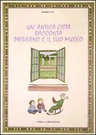 Un'antica città racconta. Priverno e il suo museo - Librerie.coop