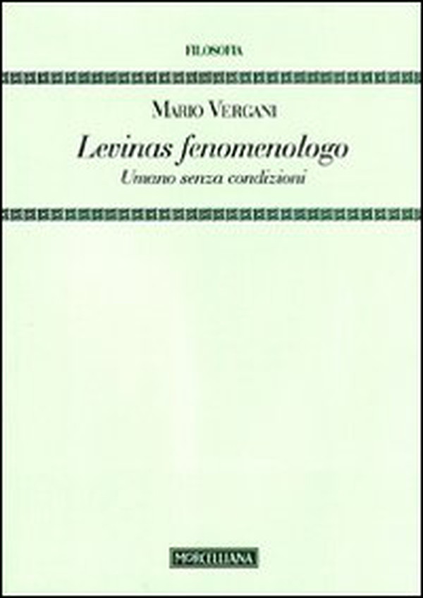 Levinas fenomenologo. Umano senza condizioni - Librerie.coop Levinas fenomenologo. Umano senza condizioni - Librerie.coop