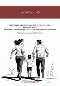 Insegnare ad apprendere è più facile se... sai come fare! La didattica fenomenologica per la valorizzazione delle differenze - Librerie.coop