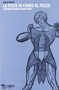La peste in fondo al pozzo. L'anatomia astrusa di David Hume - Librerie.coop La peste in fondo al pozzo. L'anatomia astrusa di David Hume - Librerie.coop