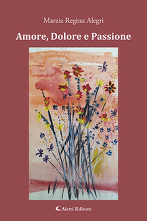 Amore, dolore e passione - Librerie.coop Amore, dolore e passione - Librerie.coop