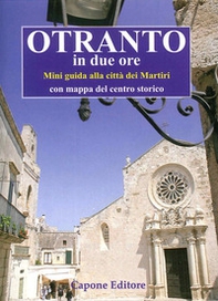 Otranto in due ore. Miniguida del centro storico. Con mappa - Librerie.coop Otranto in due ore. Miniguida del centro storico. Con mappa - Librerie.coop