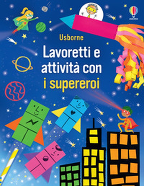 Lavoretti e attività con i supereroi - Librerie.coop Lavoretti e attività con i supereroi - Librerie.coop