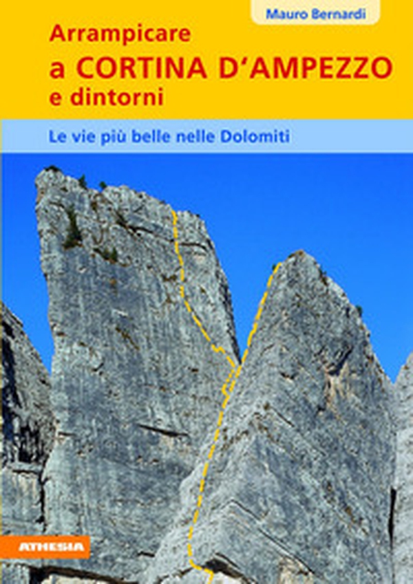 Arrampicare a Cortina d'Ampezzo e dintorni. Le vie più belle nelle Dolomiti - Librerie.coop Arrampicare a Cortina d'Ampezzo e dintorni. Le vie più belle nelle Dolomiti - Librerie.coop