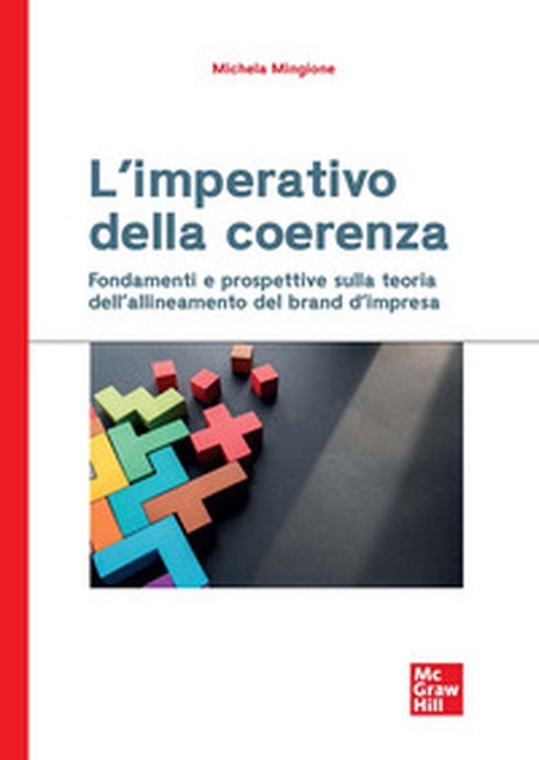 L'imperativo della coerenza. Fondamenti e prospettive sulla teoria dell'allineamento del brand d'intesa - Librerie.coop L'imperativo della coerenza. Fondamenti e prospettive sulla teoria dell'allineamento del brand d'intesa - Librerie.coop