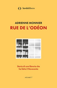 Rue de l'Odéon. Storia di una libreria che ha fatto il Novecento - Librerie.coop Rue de l'Odéon. Storia di una libreria che ha fatto il Novecento - Librerie.coop