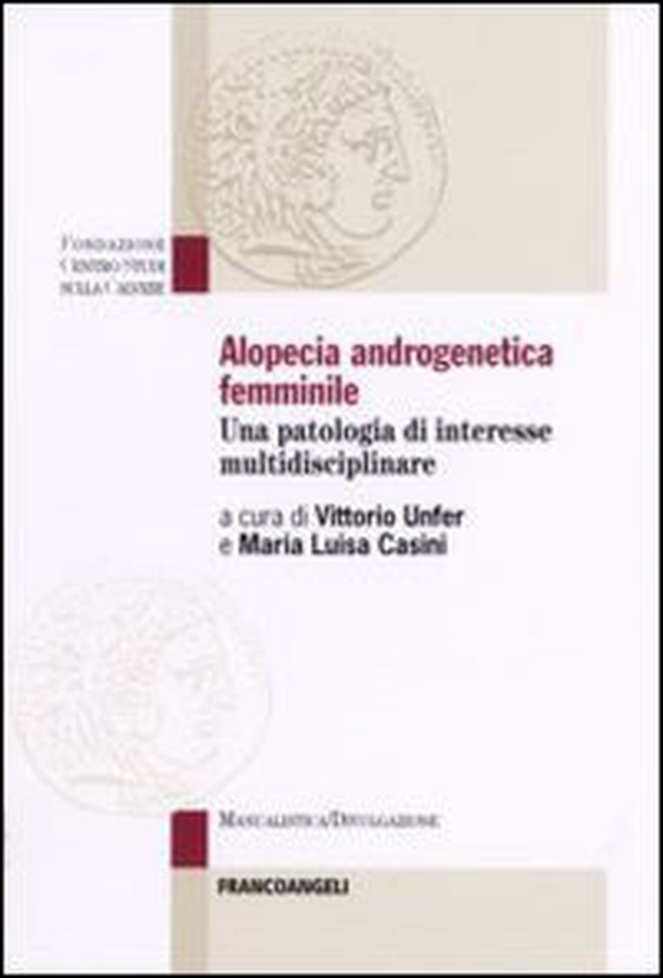 Alopecia androgenetica femminile. Una patologia di interesse multidisciplinare - Librerie.coop Alopecia androgenetica femminile. Una patologia di interesse multidisciplinare - Librerie.coop