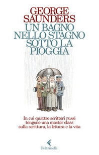 Un bagno nello stagno sotto la pioggia. In cui quattro scrittori russi tengono una master class sulla scrittura, la lettura e la vita - Librerie.coop Un bagno nello stagno sotto la pioggia. In cui quattro scrittori russi tengono una master class sulla scrittura, la lettura e la vita - Librerie.coop