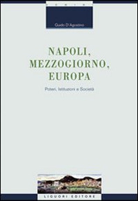 Napoli, Mezzogiorno, Europa. Poteri, istituzioni e società - Librerie.coop Napoli, Mezzogiorno, Europa. Poteri, istituzioni e società - Librerie.coop