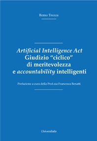 Artificial Intelligence Act. Giudizio «ciclico» di meritevolezza e accountability intelligenti - Librerie.coop