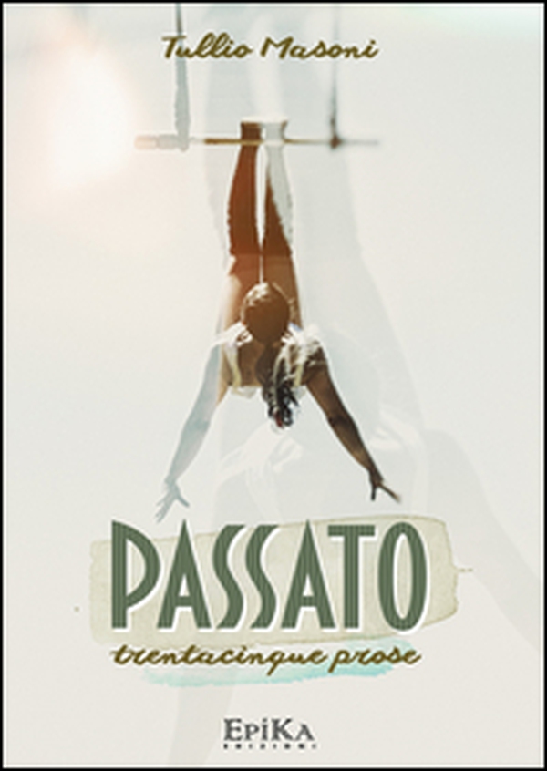 Passato. Trentacinque prose - Librerie.coop Passato. Trentacinque prose - Librerie.coop