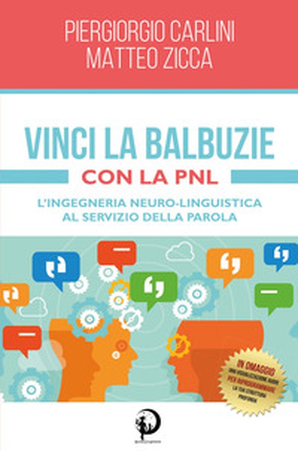 Vinci la balbuzie con la PNL. L'ingegneria neuro-linguistica al servizio della parola - Librerie.coop Vinci la balbuzie con la PNL. L'ingegneria neuro-linguistica al servizio della parola - Librerie.coop