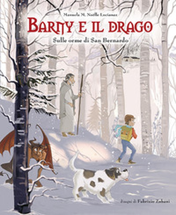 Barny e il drago. Sulle orme di San Bernardo - Librerie.coop Barny e il drago. Sulle orme di San Bernardo - Librerie.coop