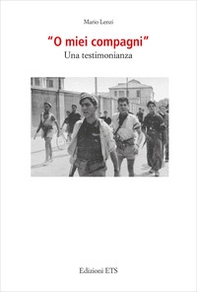 «O miei compagni». Una testimonianza - Librerie.coop