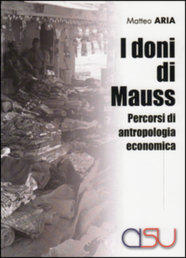 Doni di Mauss. Percorsi di antropologia economica - Librerie.coop Doni di Mauss. Percorsi di antropologia economica - Librerie.coop