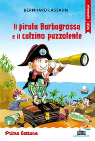 Il pirata Barbagrossa e il calzino puzzolente. Stampatello minuscolo - Librerie.coop
