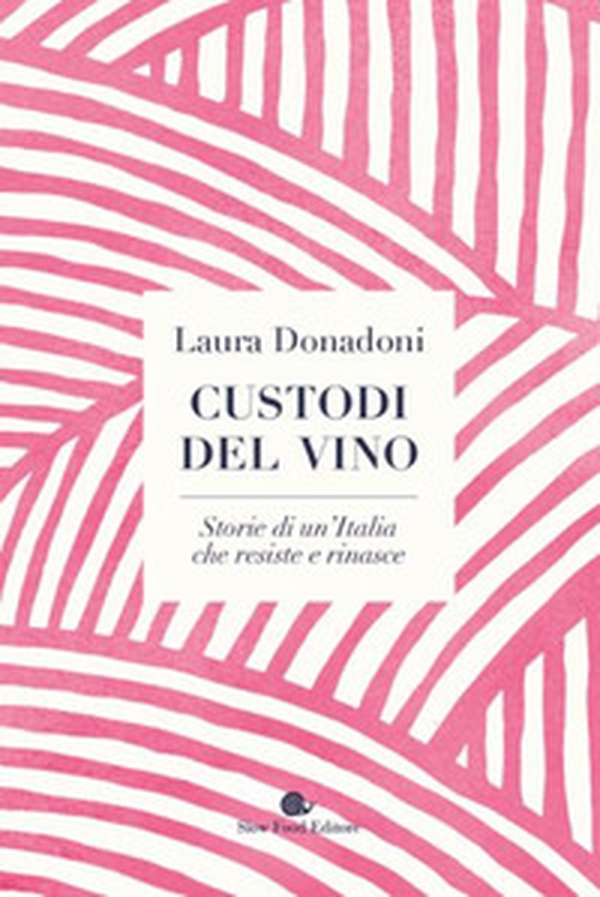 Custodi del vino. Storie di un'Italia che resiste e rinasce - Librerie.coop Custodi del vino. Storie di un'Italia che resiste e rinasce - Librerie.coop