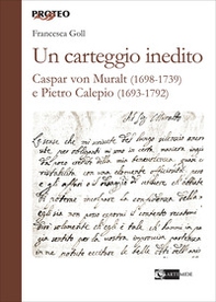 Un carteggio inedito. Caspar von Muralt (1698-1739) e Pietro Calepio (1693-1792) - Librerie.coop