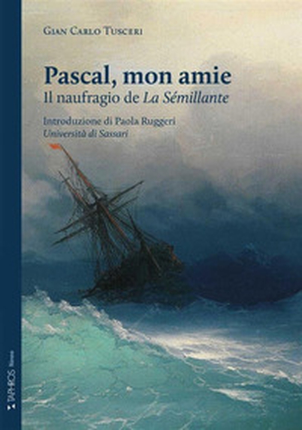 Pascal, mon amie. Il naufragio de «La Sémillante» - Librerie.coop Pascal, mon amie. Il naufragio de «La Sémillante» - Librerie.coop