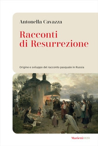 Racconti di resurrezione. Origine e sviluppo del racconto pasquale in Russia - Librerie.coop Racconti di resurrezione. Origine e sviluppo del racconto pasquale in Russia - Librerie.coop
