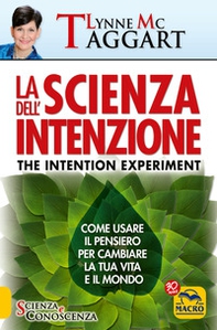 La scienza dell'intenzione. Come usare il pensiero per cambiare la tua vita e il mondo - Librerie.coop La scienza dell'intenzione. Come usare il pensiero per cambiare la tua vita e il mondo - Librerie.coop