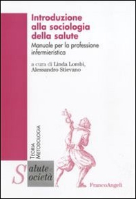 Introduzione alla sociologia della salute. Manuale per la professione infermieristica - Librerie.coop
