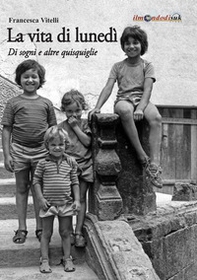 La vita di lunedì. Di sogni e altre quisquiglie - Librerie.coop La vita di lunedì. Di sogni e altre quisquiglie - Librerie.coop