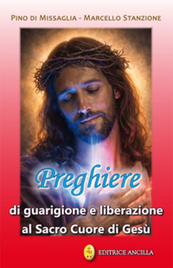 Preghiere di guarigione e liberazione al Sacro Cuore di Gesù - Librerie.coop
